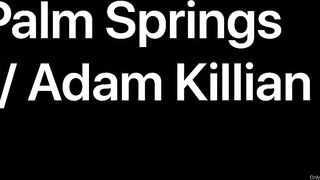Rick and Griff - Palm Springs With Adam Kililiam