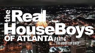 The Real HouseBoys Atlanta - Part 6 The RoofTop Orgy RICKANDG 2