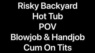 Risky Backyard Hot Tub POV Blowjob & Handjob Cum on Tits Jetsfan1983 - SeeBussy.com