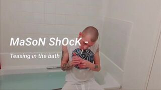 Short Tease in the Bath Mason Shock - Free Gay Porn