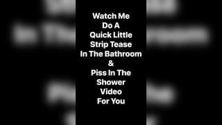 Watch me take a Piss in the Shower right after a Quick little Strip Tease for you Jetsfan1983 - SeeBussy.com