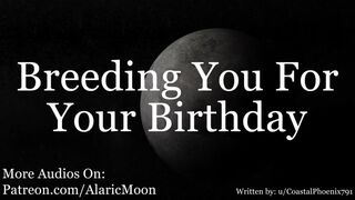 M4F - Breeding you for your Birthday [erotic Audio for Women] AlaricMoon - SeeBussy.com