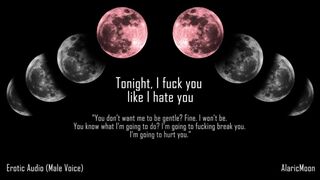 Tonight, i'm going to Fuck you like I Hate you [erotic Audio] AlaricMoon - SeeBussy.com
